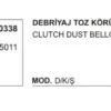 DEBRİYAJ TOZ KÖRÜĞÜ 30338 DKS 4325011